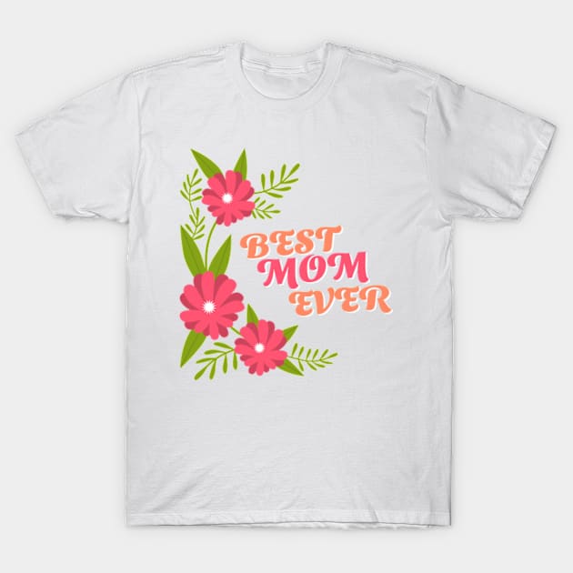 Best mom ever T-Shirt by Legendary Skins Tees